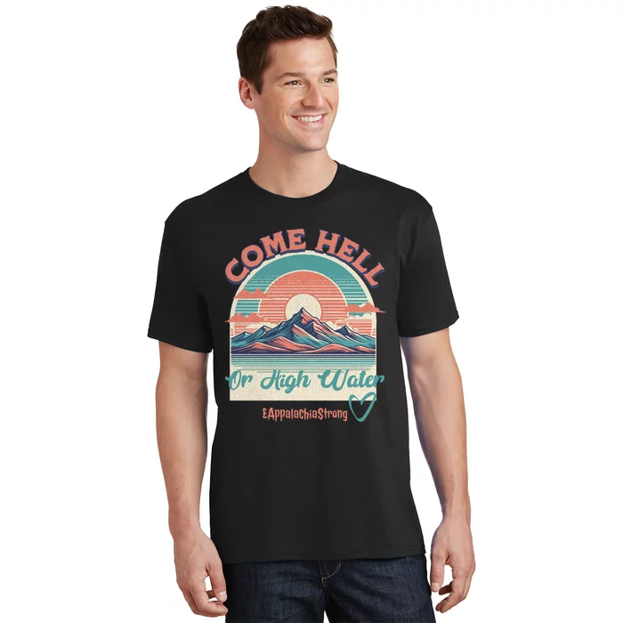 Appalachia Strong Come Hell Or High Water Mountain T-Shirt