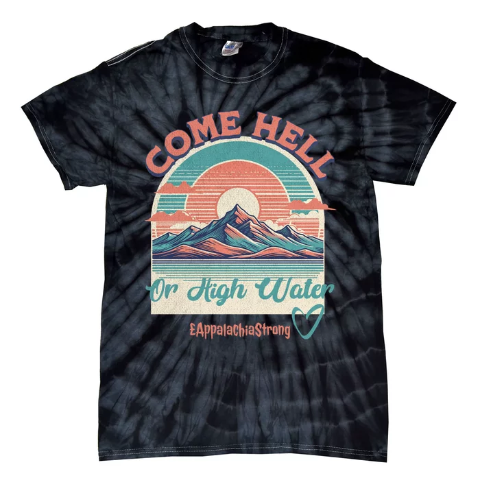 Appalachia Strong Come Hell Or High Water Mountain Tie-Dye T-Shirt