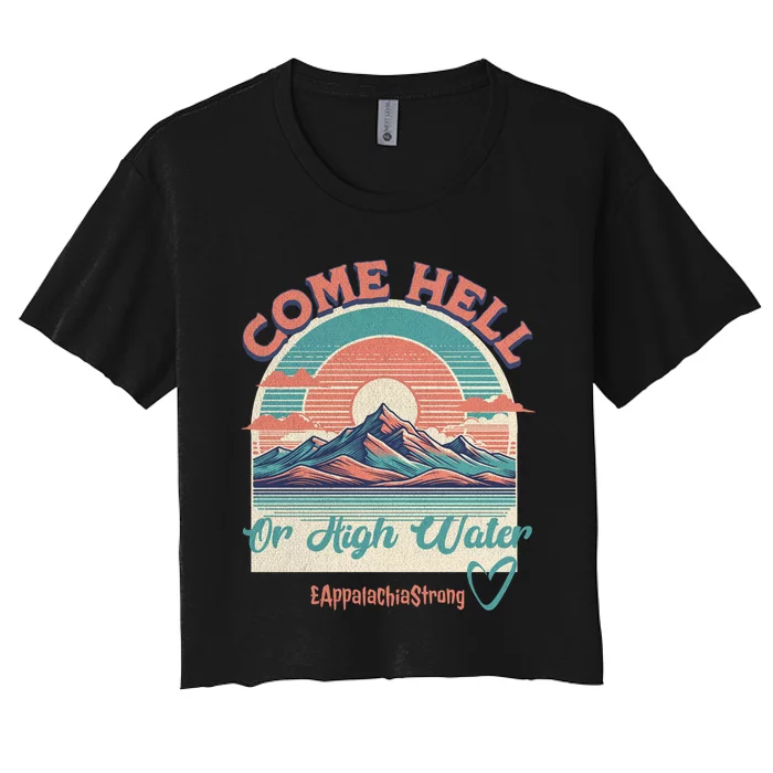 Appalachia Strong Come Hell Or High Water Mountain Women's Crop Top Tee