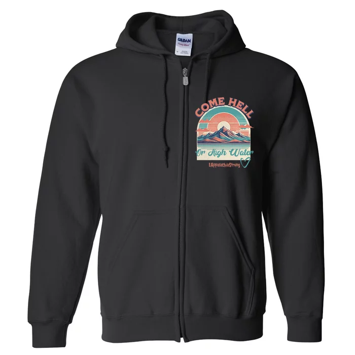 Appalachia Strong Come Hell Or High Water Mountain Full Zip Hoodie