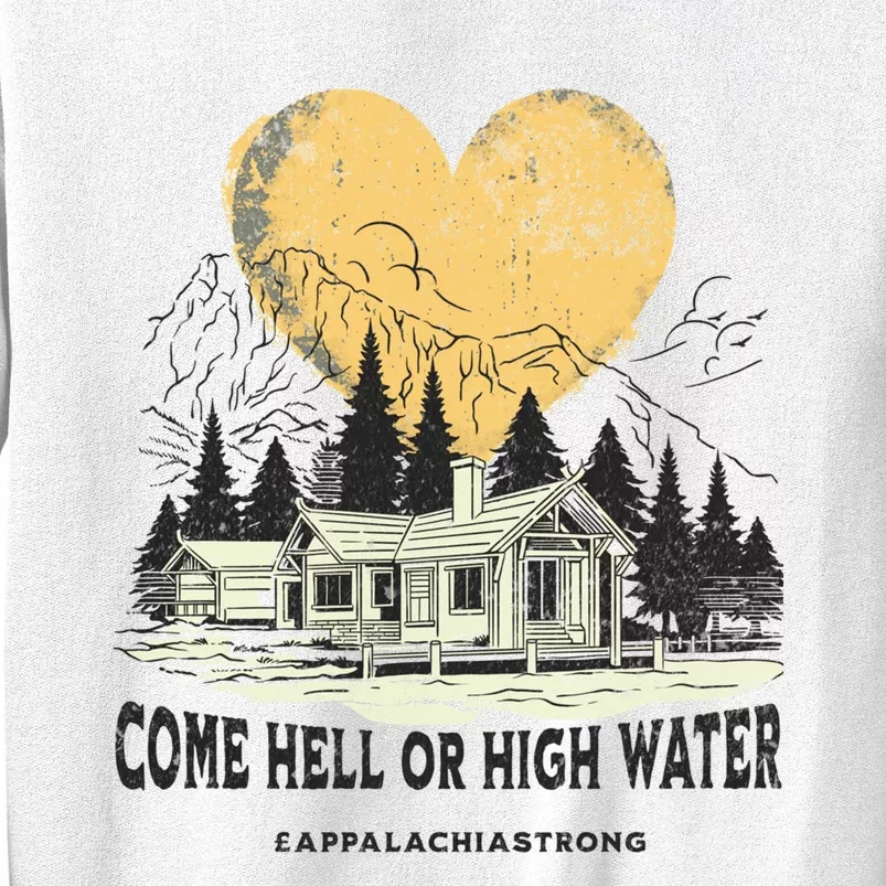 Appalachia Strong Come Hell Or High Water Mountain Sweatshirt