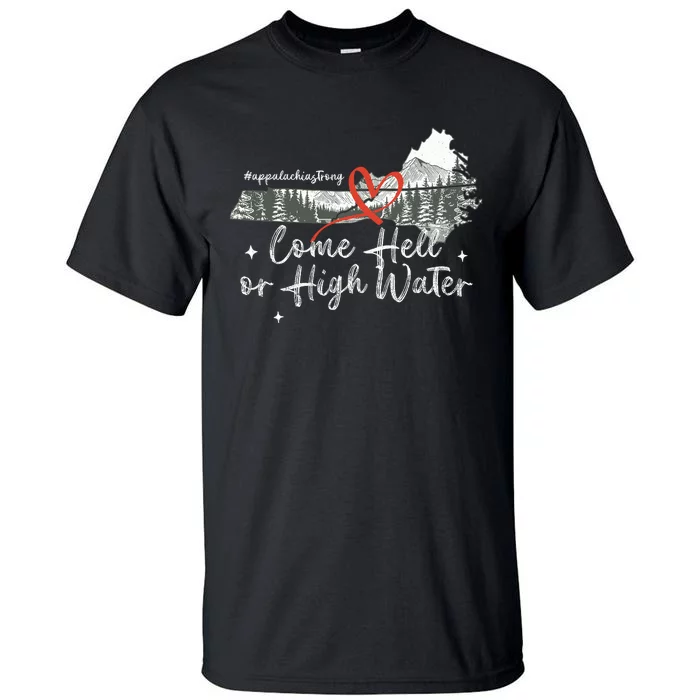 Appalachia Strong Come Hell Or High Water Mountain Tall T-Shirt