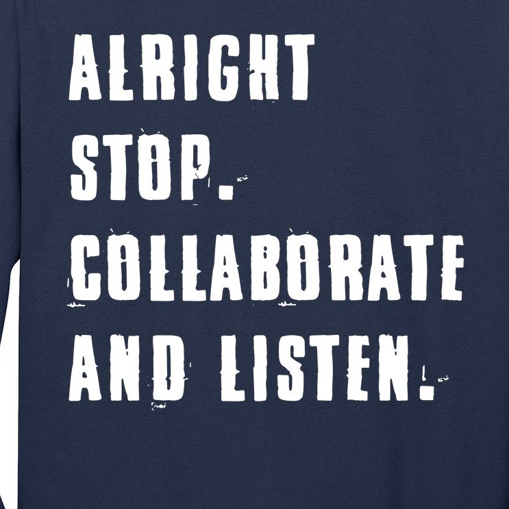 Alright Stop Collaborate And Listen Long Sleeve Shirt