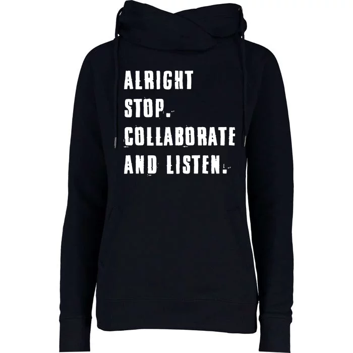 Alright Stop Collaborate And Listen Womens Funnel Neck Pullover Hood