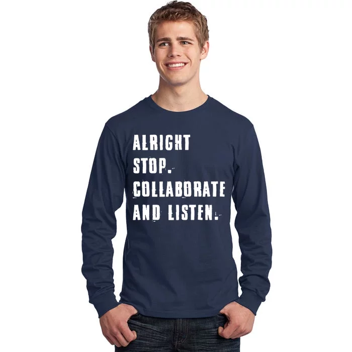 Alright Stop Collaborate And Listen Tall Long Sleeve T-Shirt