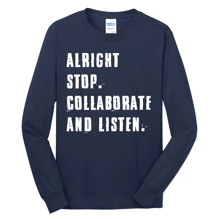 Alright Stop Collaborate And Listen Tall Long Sleeve T-Shirt