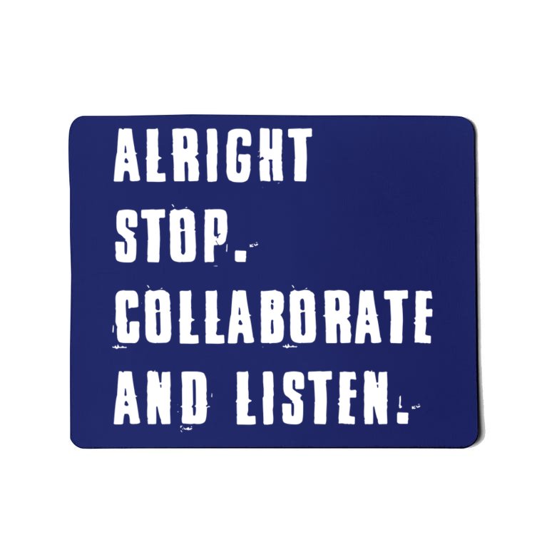 Alright Stop Collaborate And Listen Mousepad