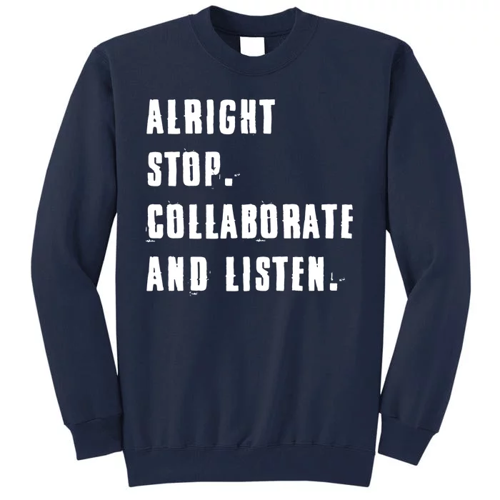 Alright Stop Collaborate And Listen Tall Sweatshirt