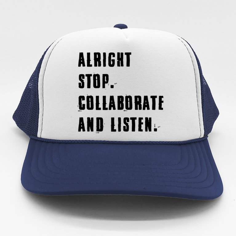 Alright Stop Collaborate And Listen Trucker Hat