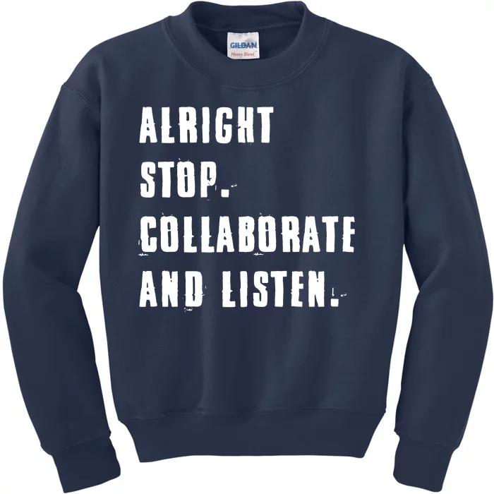 Alright Stop Collaborate And Listen Kids Sweatshirt