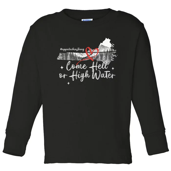 Appalachia Strong Come Hell Or High Water Mountain Nc Vn Tn Toddler Long Sleeve Shirt