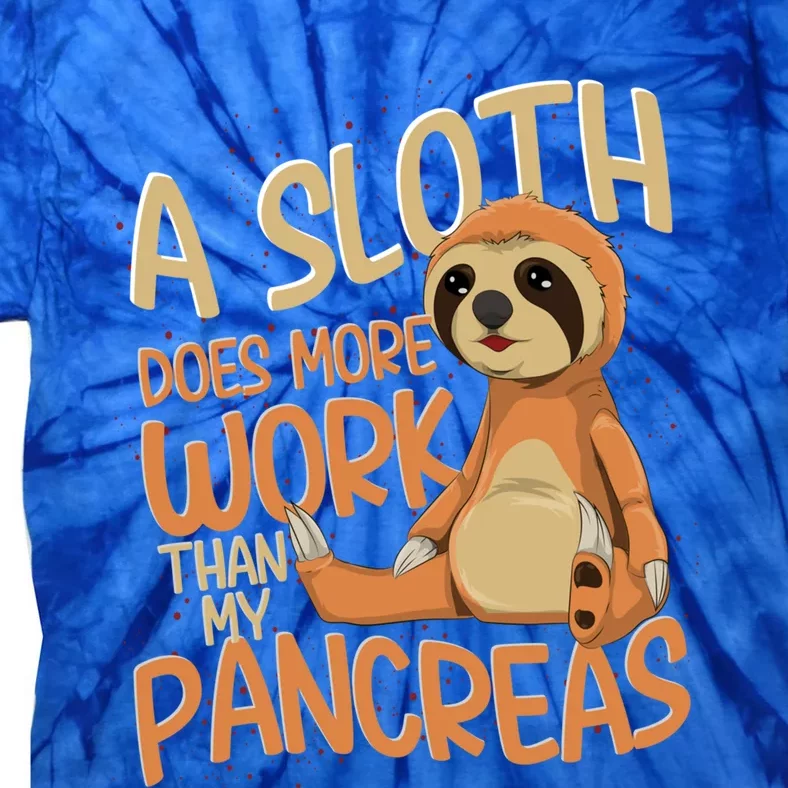 A Sloth Does More Work Diabetic Funny Diabetes Awareness Meaningful Gift Tie-Dye T-Shirt