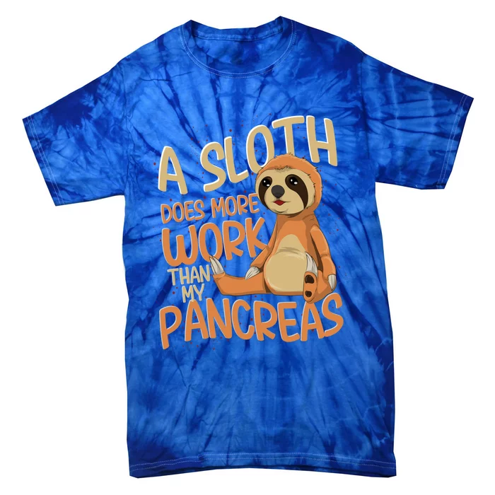 A Sloth Does More Work Diabetic Funny Diabetes Awareness Meaningful Gift Tie-Dye T-Shirt