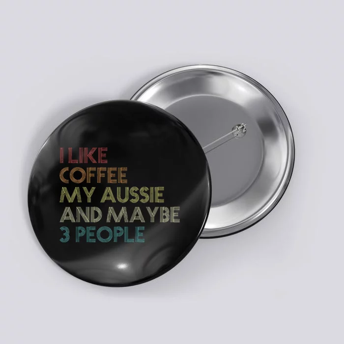 Australian Shepherd Dog Owner Coffee Lovers Quote Retro Button