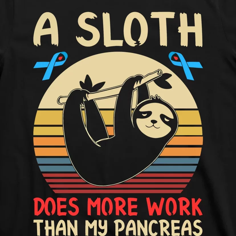 A Sloth Does More Work Than My Pancreas T-Shirt