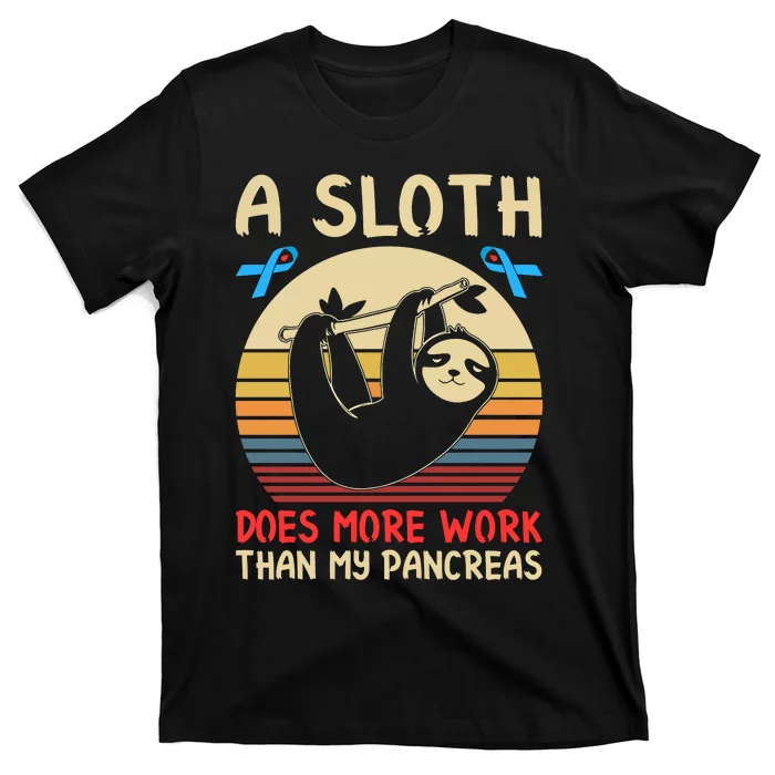 A Sloth Does More Work Than My Pancreas T-Shirt