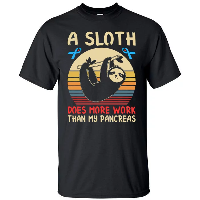 A Sloth Does More Work Than My Pancreas Tall T-Shirt