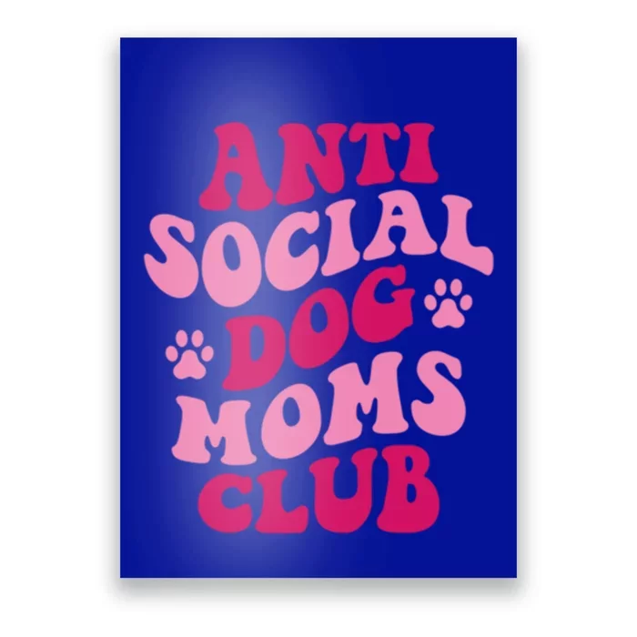 Anti Social Dog Moms Club Funny Dog Mom Groovy Gift Poster