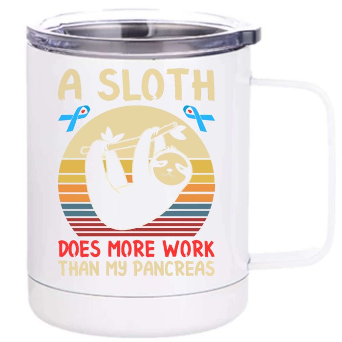 A Sloth Does More Work Than My Pancreas Front & Back 12oz Stainless Steel Tumbler Cup