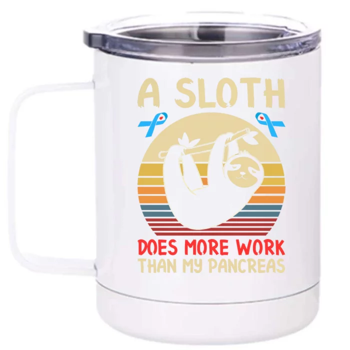 A Sloth Does More Work Than My Pancreas Front & Back 12oz Stainless Steel Tumbler Cup