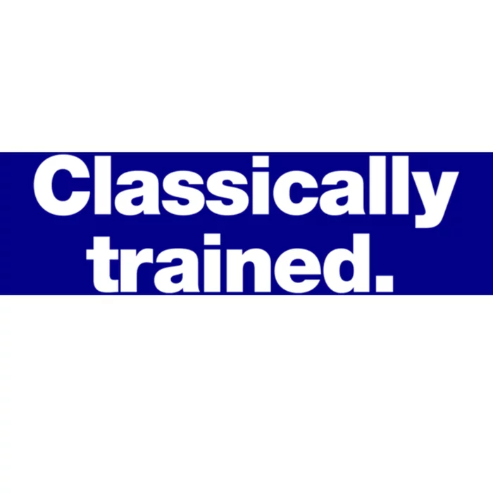 A Simple Design That Says Classically Trained Gift Bumper Sticker