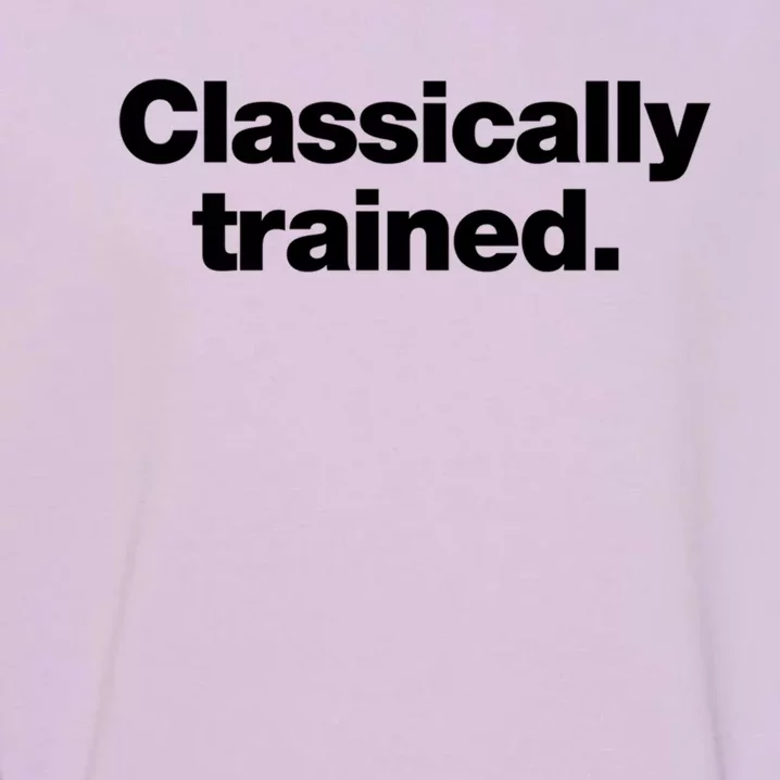 A Simple Design That Says Classically Trained Gift Garment-Dyed Sweatshirt