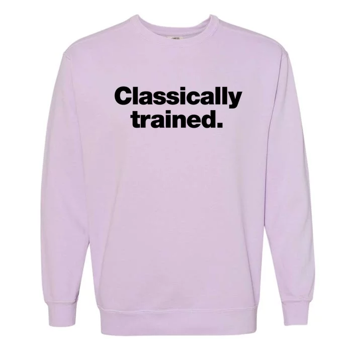 A Simple Design That Says Classically Trained Gift Garment-Dyed Sweatshirt