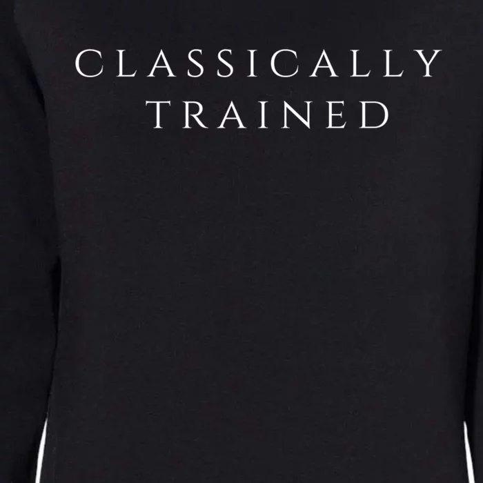 A Stylish Design That Says Classically Trained Gift Womens California Wash Sweatshirt