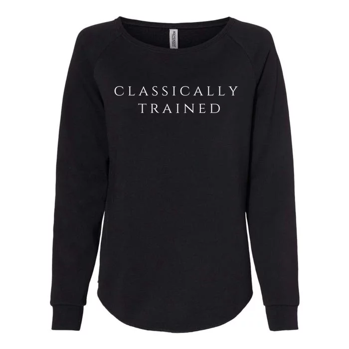 A Stylish Design That Says Classically Trained Gift Womens California Wash Sweatshirt