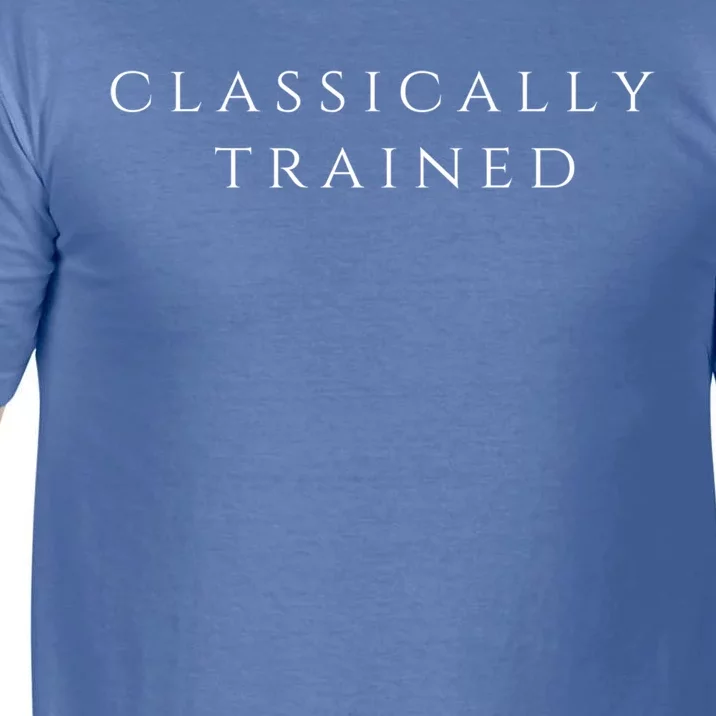 A Stylish Design That Says Classically Trained Gift Comfort Colors T-Shirt