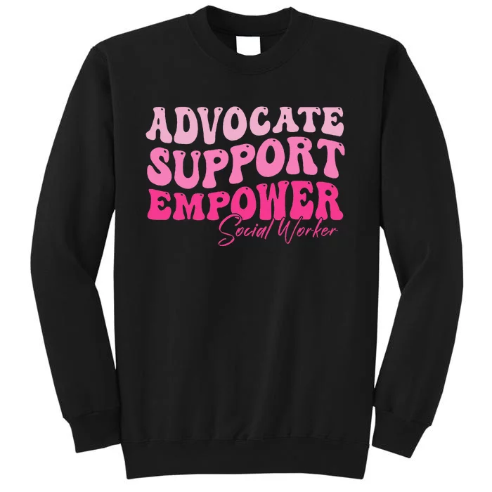 Advocate Support Empower Groovy Social Worker Graduation Msw Tall Sweatshirt