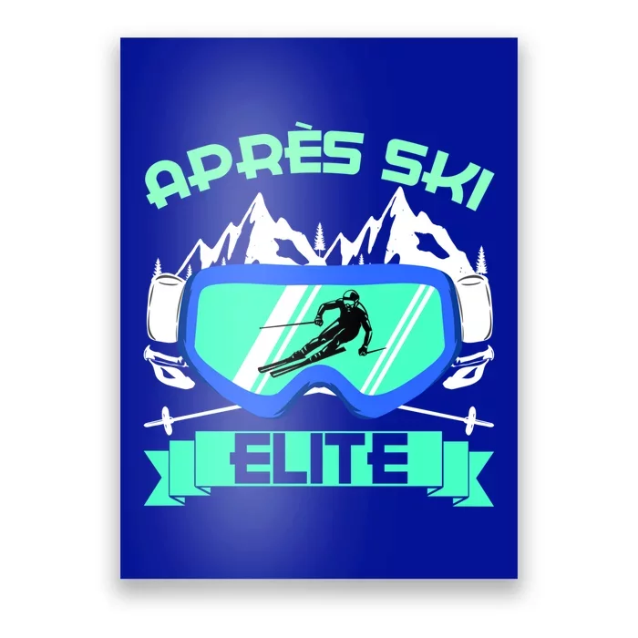 Apres Ski Elite Skiing Snowboarding Skiing Gift Poster