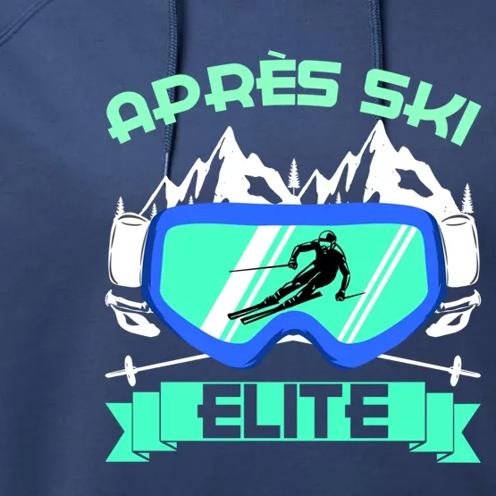 Apres Ski Elite Skiing Snowboarding Skiing Gift Performance Fleece Hoodie