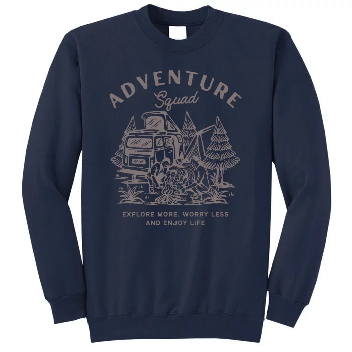 Adventure Squad Explore More Worry Less Enjoy Life Tall Sweatshirt