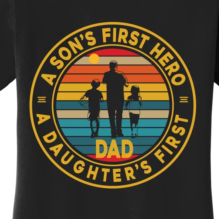 A Sons First Hero A Daughters First Love Fathers Day Women's T-Shirt