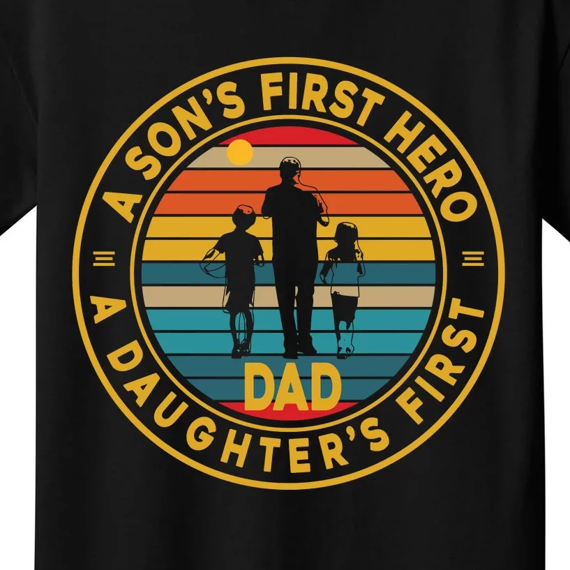 A Sons First Hero A Daughters First Love Fathers Day Kids T-Shirt