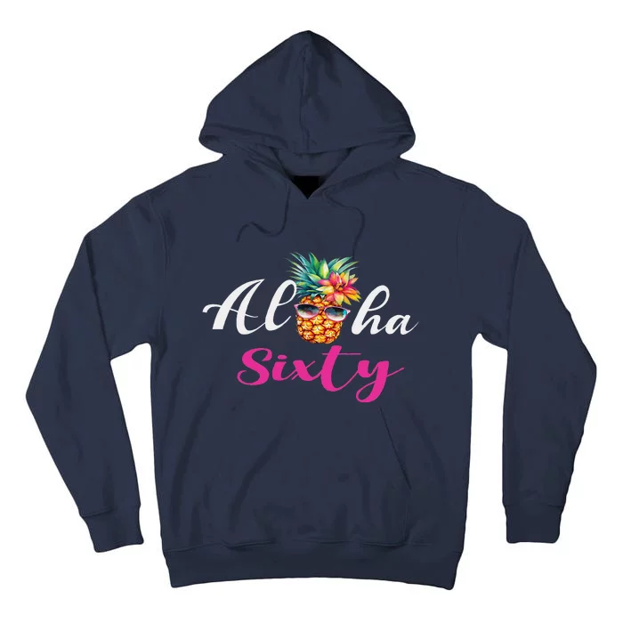 Aloha Sixty Funny Pineapple Hawaiian Beach 60th Birthday Tall Hoodie