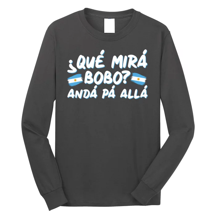 Argentina Soccer Football Que Mira Bobo Anda Pa Alla Long Sleeve Shirt