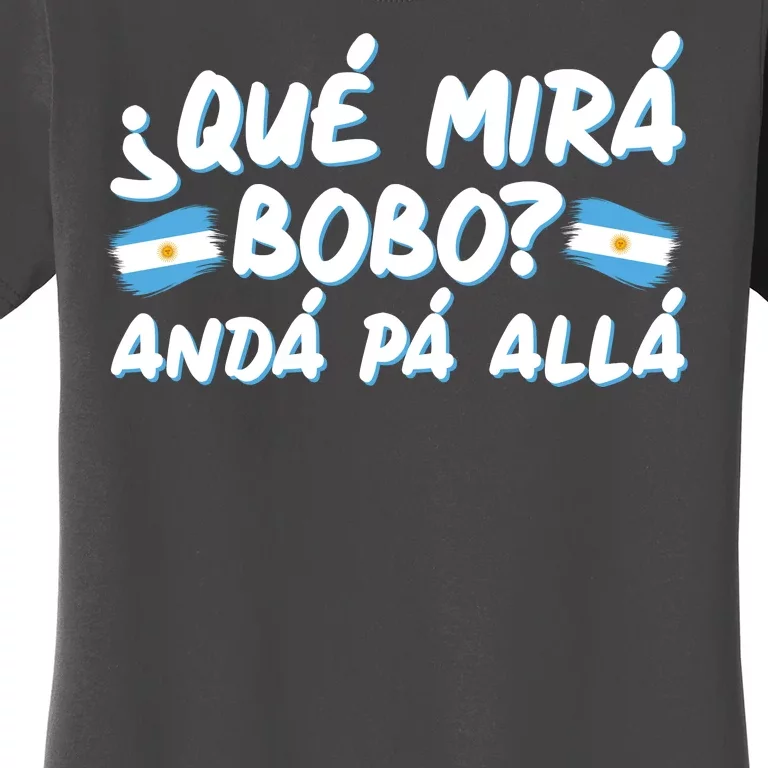 Argentina Soccer Football Que Mira Bobo Anda Pa Alla Women's T-Shirt