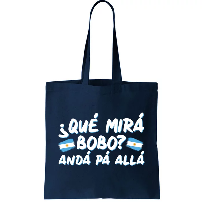 Argentina Soccer Football Que Mira Bobo Anda Pa Alla Tote Bag