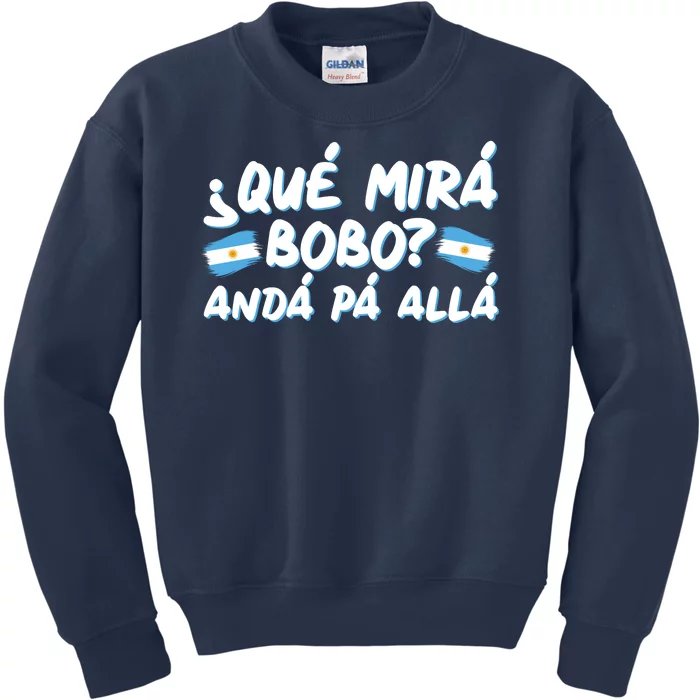 Argentina Soccer Football Que Mira Bobo Anda Pa Alla Kids Sweatshirt