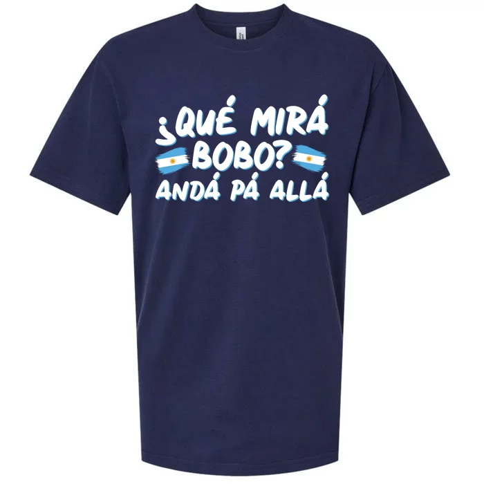 Argentina Soccer Football Que Mira Bobo Anda Pa Alla Sueded Cloud Jersey T-Shirt