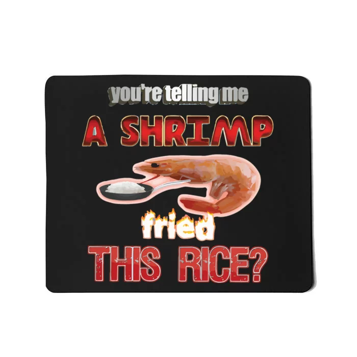 A Shrimp Fried This Rice Tastefully Misinterpreted Dank Meme Mousepad