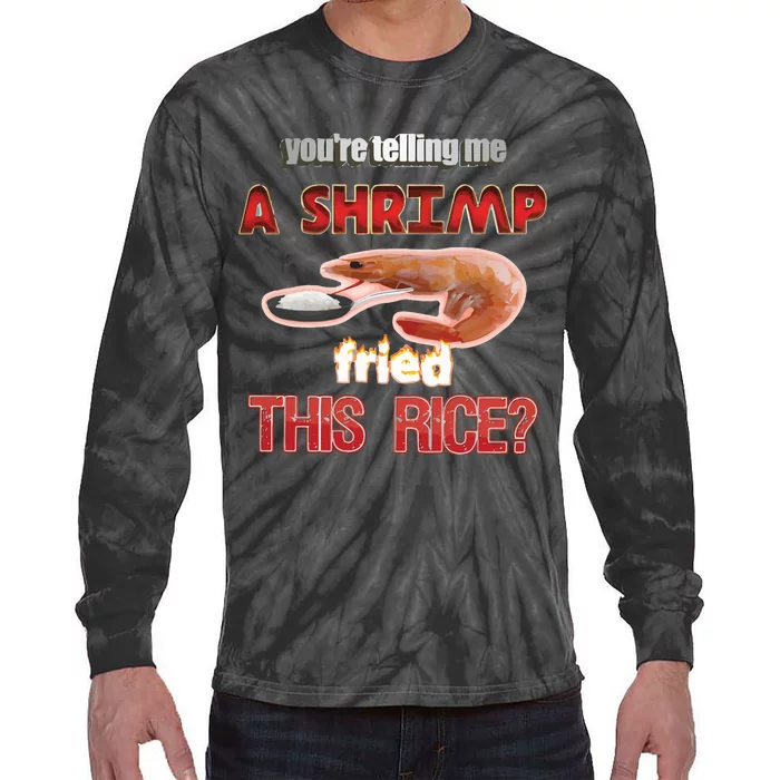 A Shrimp Fried This Rice Tastefully Misinterpreted Dank Meme Tie-Dye Long Sleeve Shirt