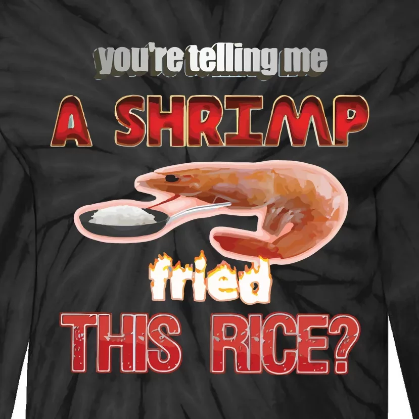 A Shrimp Fried This Rice Tastefully Misinterpreted Dank Meme Tie-Dye Long Sleeve Shirt