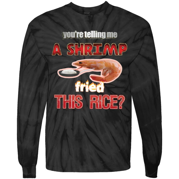 A Shrimp Fried This Rice Tastefully Misinterpreted Dank Meme Tie-Dye Long Sleeve Shirt