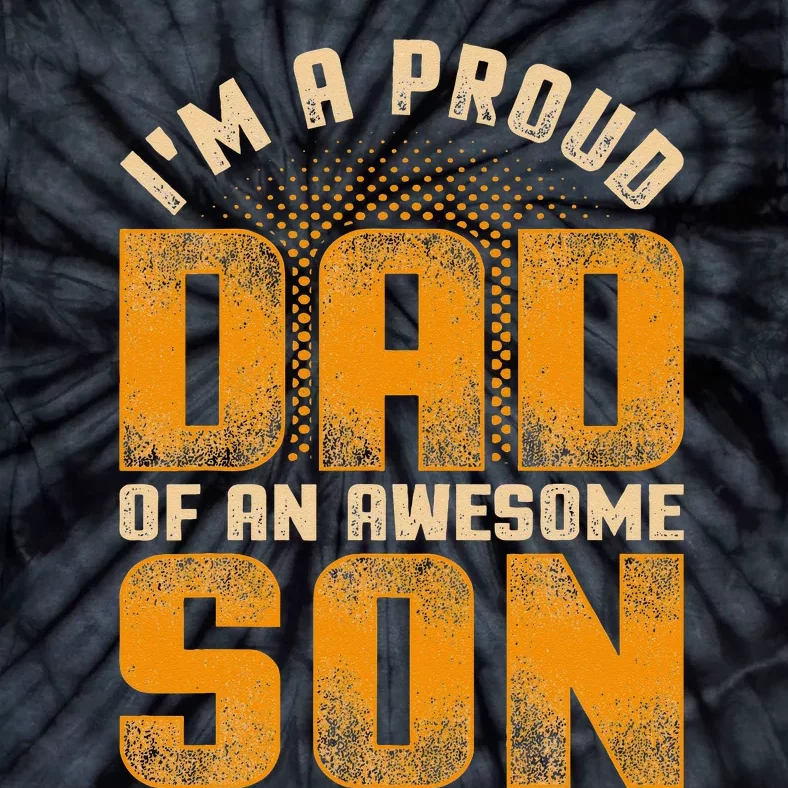 Awesome Son Family Daddy Fathers Day Men Im A Proud Dad Tie-Dye T-Shirt