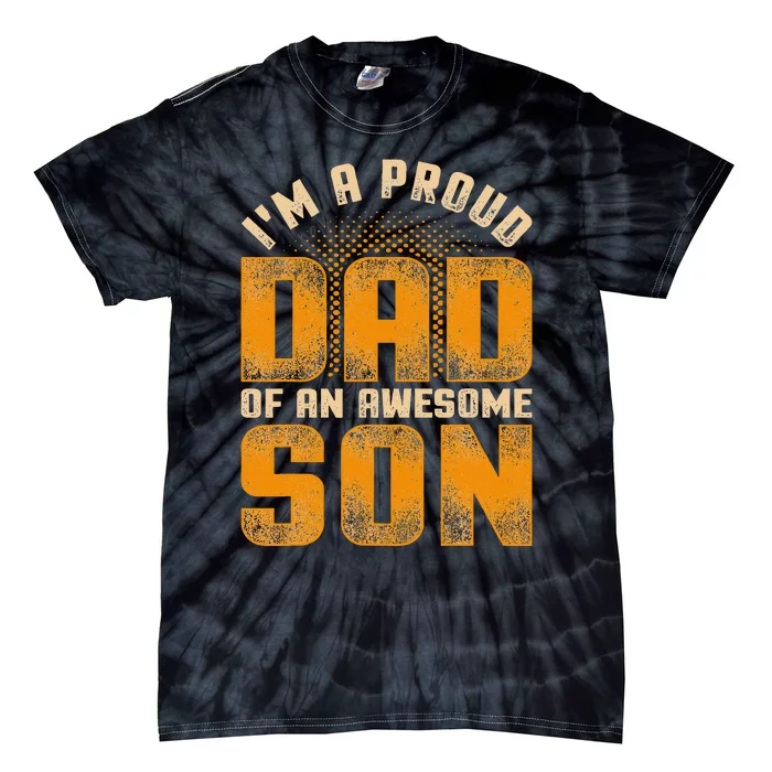 Awesome Son Family Daddy Fathers Day Men Im A Proud Dad Tie-Dye T-Shirt