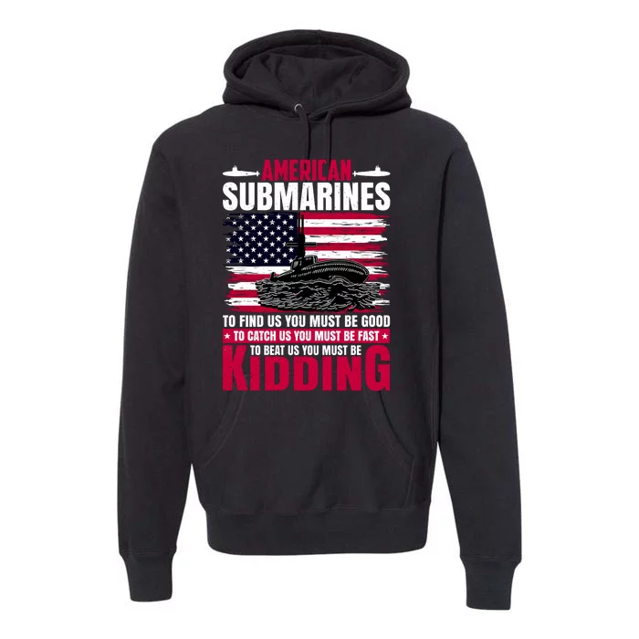 American Submarines Funny Must Be Good Fast Kidding Premium Hoodie