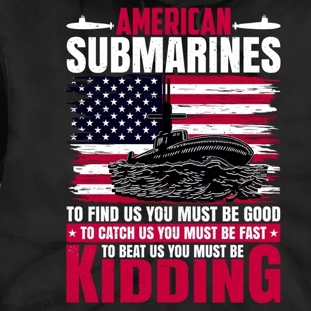 American Submarines Funny Must Be Good Fast Kidding Tie Dye Hoodie